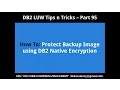 DB2 Tips n Tricks Part 95 - How To Protect Backup Image using DB2 Native Encryption