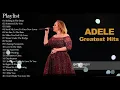 Lagu Adele Best Songs Full Album - Greatest Hits Of Adele Full Playlist New Collection