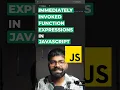 IIFE - Immediately Invoked Function Expressions in JavaScript