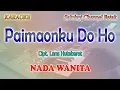 Download Lagu PAIMAONKU DO HO ll KARAOKE BATAK ll CIPT LANS HUTABARAT ll NADA WANITA FIS=DO