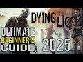 Dying Light Ultimate Beginners Guide 2025