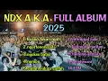 Download Lagu KUMPULAN LAGU NDX A.K.A TERBARU FULL ALBUM 2025 | PALING ENAK DIDENGAR NO IKLAN