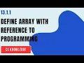 13 1 1 Define array with reference to programming Aga Khan Board AKUEB CS Knowledge