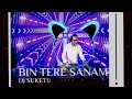 Bin Tere Sanam (DJ Suketu) {Dolby Remastered} 320kbps stereo sound