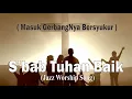Download Lagu SBAB TUHAN BAIK | Jazz Worship Song Cover | Jazz Lagu Rohani | Lagu Kidung Jemaat