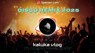 DISCO REMIX 2025 Remix 2025  DISCO REMIX 2025 Remix 2025
