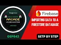 Importing Data to a Firestore Database GSP642 - Step-by-Step Guide