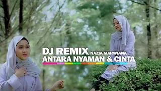 Download DJ REMIX - Antara Nyaman Dan Cinta | Nazia Marwiana MP3