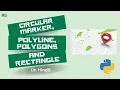 - Adding Circular Marker PolyLine Polygon and Rectangle on Map in Folium in Hindi