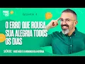 Download Lagu O ERRO QUE ROUBA SUA ALEGRIA TODOS OS DIAS! | SÉRIE: VOCÊ NÃO É O MENDIGO DA HISTÓRIA | P\u0026O