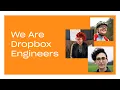 We Are Dropbox Engineers Life Inside Dropbox Dropbox