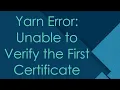 Yarn Error Unable to Verify the First Certificate