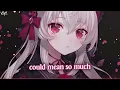 「Nightcore」 Love Me Like You Do - Ellie Goulding ♡ (Lyrics)