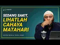 Download Lagu Sedang Sakit, Lihatlah Cahaya Matahari - dr. Zaidul Akbar Official