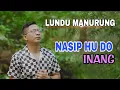 Download Lagu Nasip Hu Do inang Lundu Manurung Official Lyrics
