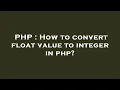 PHP How to convert float value to integer in php