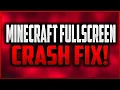 Minecraft Fullscreen Crash Fix Works