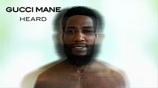 Gucci Mane - Heard [Official Audio]