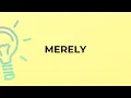 What is the meaning of the word MERELY