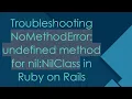 Troubleshooting NoMethodError undefined method for nil NilClass in Ruby on Rails