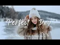 Lagu Perfect Day \u0026 Positive Energy❄️Happy Winter Mix 2025–2026🎶Morning Chill Indie/Folk/Acoustic Playlist