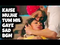Download Lagu Kaise Mujhe Tum Mil Gaye Sad BGM | Ep 472