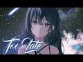 Download Lagu Nightcore - Too Late (Lyrics) (XYNTHESIZE \u0026 Ajax)