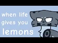 when life gives you lemons Jayfeather