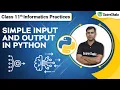 Class 11 Informatics Practices Chapter 3 Input and Output Python Fundamentals of Python