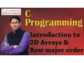 C Programming 24 Introduction to 2D Arrays and Row major order