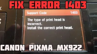 Fix Canon Error 1403 | the type of print head is incorrect | install the correct print head | MX922