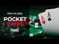 Playing Pocket Pairs A Quick Guide Poker Strategy