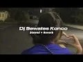 Lagu Dj Sewates Konco ( Slowed + Reverb ) Viral Tik Tok