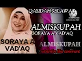 qasidah selawat.. ALMISKUPAH. SORAYA A VAD'AQ.