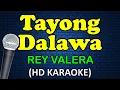 Lagu TAYONG DALAWA - Rey Valera (HD Karaoke)