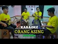 ORANG ASING KARAOKE NADA PRIA