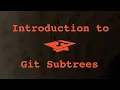 032 Introduction to Git Subtrees