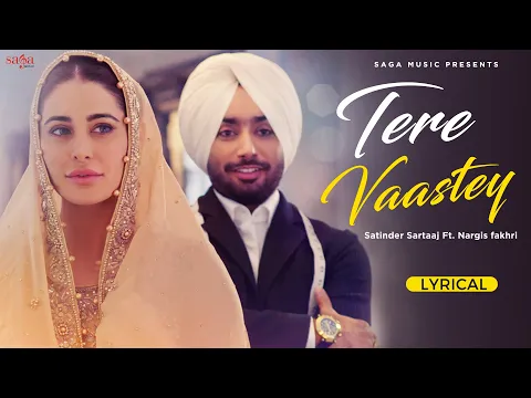 Download MP3 Tere Vaaste Ve Sajna - Satinder Sartaaj | Nargis Fakhri | Punjabi New Song 2023 @sagahits