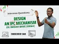 Design an IPC mechanism Embedded SWE Interview Question Discussion