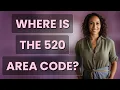 Where is the 520 area code