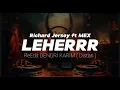 Download Lagu Richard Jersey ft MEX - LEHERRR ( ReEdit DENDRI KARIM ) DISTAN 🔥🔥