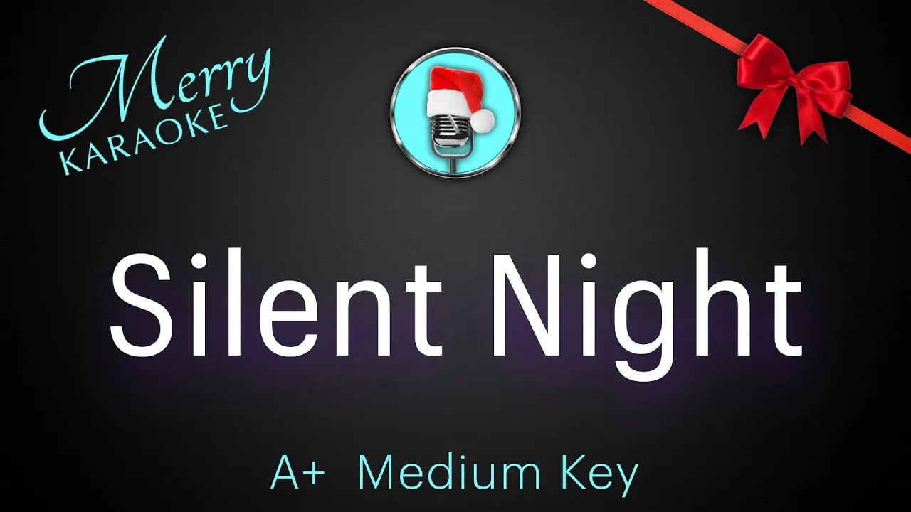 Silent Night. A+ Medium Key. Christmas Karaoke Silent Night. A+ Medium Key. Christmas Karaoke