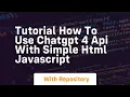 Tutorial how to use chatgpt 4 api with simple html javascript
