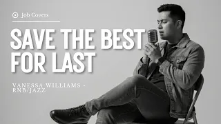 save the best for last vanessa williams male rnb jazz cover lyric video 