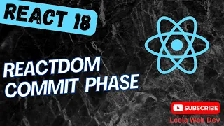 46 Commit phase in the React DOM How Updated DOM paints into the Browser - React18