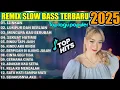 Download Lagu REMIX SLOW BASS TERBARU 2025 || TOP LAGU POPULER TOP HITS@G-ALMUSIK