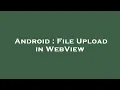 Android File Upload in WebView