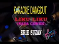 Karaoke Liku Liku Nada Cewek - Erie Suzan (Karaoke Dangdut Tanpa Vocal)