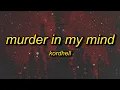 Download Lagu Kordhell - Murder In My Mind (Sped Up) Lyrics