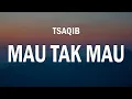 Download Lagu Tsaqib - Mau Tak Mau ( Lirik ) Download Lagu Tsaqib - Mau Tak Mau ( Lirik )